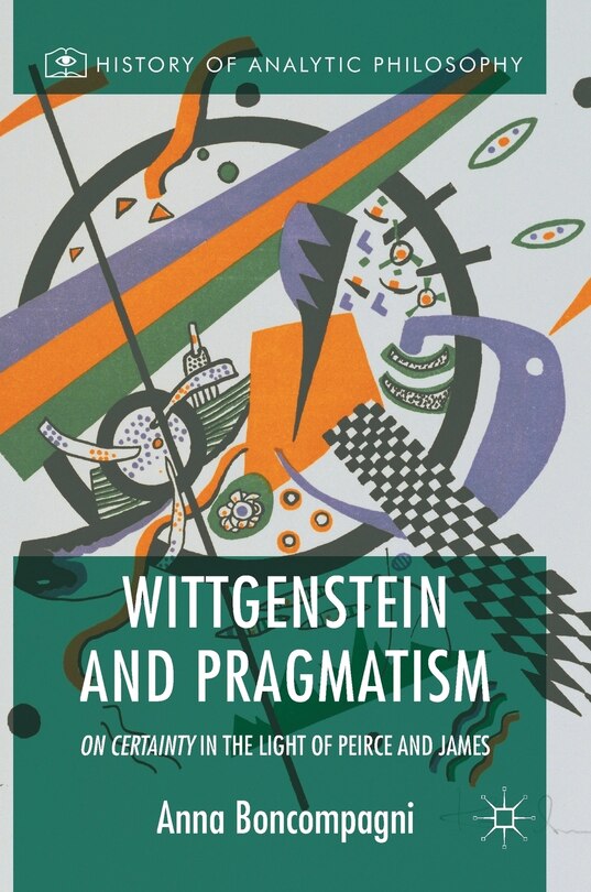 Wittgenstein And Pragmatism: On Certainty In The Light Of Peirce And James