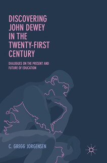 Front cover_Discovering John Dewey In The Twenty-first Century