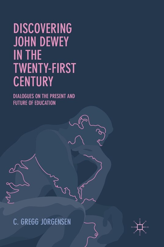 Front cover_Discovering John Dewey In The Twenty-first Century
