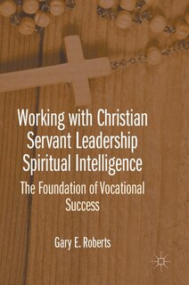 Front cover_Working With Christian Servant Leadership Spiritual Intelligence