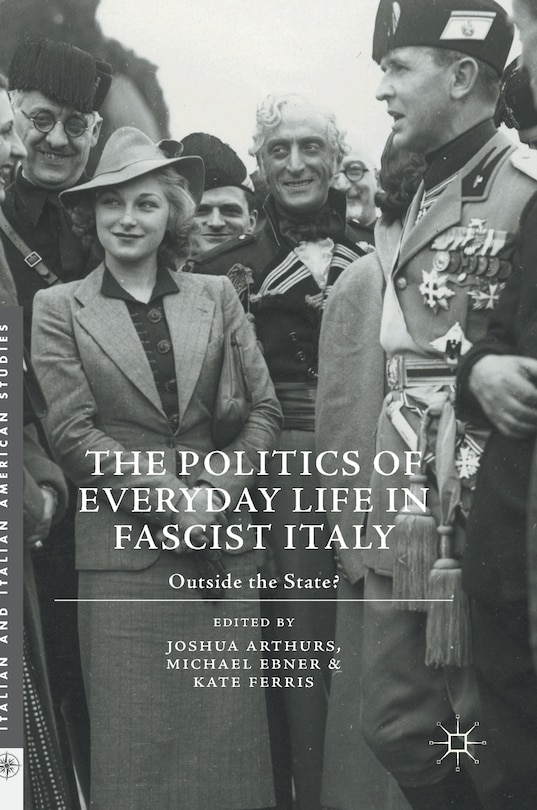 Front cover_The Politics of Everyday Life in Fascist Italy