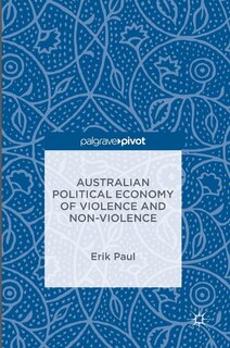 Front cover_Australian Political Economy Of Violence And Non-violence