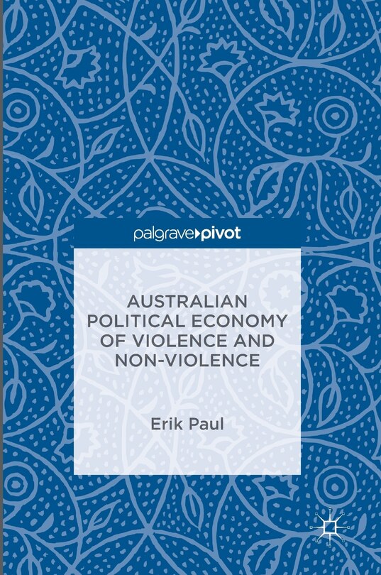 Front cover_Australian Political Economy Of Violence And Non-violence