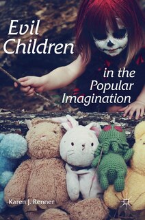 Front cover_Evil Children In The Popular Imagination