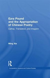 Front cover_Ezra Pound And The Appropriation Of Chinese Poetry
