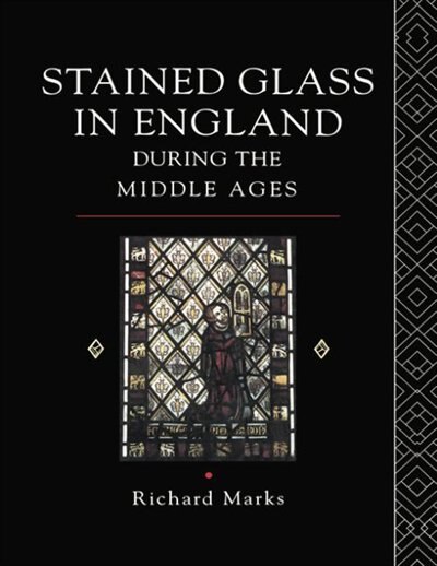 Front cover_Stained Glass In England During The Middle Ages