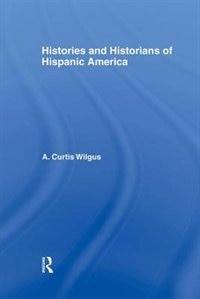 Front cover_History And Historians Of Hispanic America