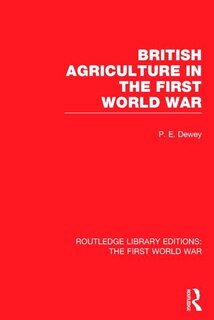 Front cover_British Agriculture in the First World War (RLE The First World War)