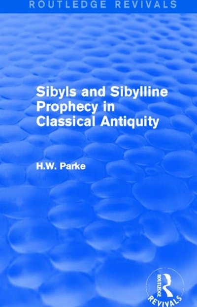 Front cover_Sibyls And Sibylline Prophecy In Classical Antiquity (routledge Revivals)