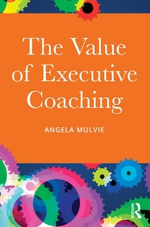 Front cover_The Value Of Executive Coaching