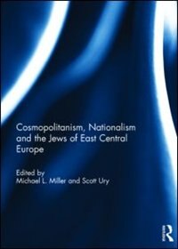 Front cover_Cosmopolitanism, Nationalism And The Jews Of East Central Europe