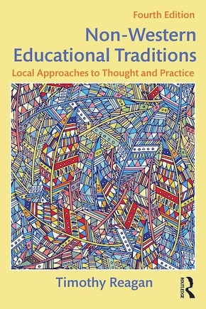 Non-western Educational Traditions: Local Approaches To Thought And Practice