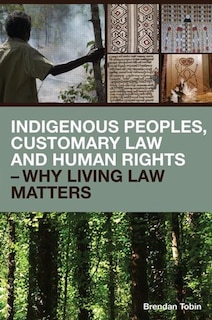 Couverture_Indigenous Peoples, Customary Law and Human Rights - Why Living Law Matters
