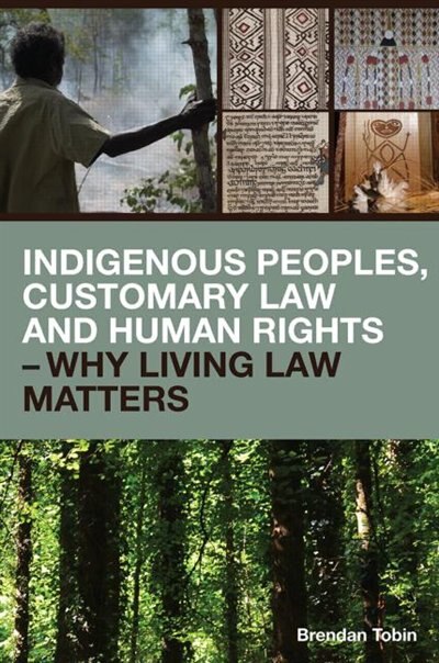 Couverture_Indigenous Peoples, Customary Law and Human Rights - Why Living Law Matters