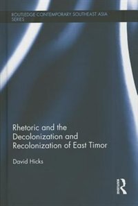 Couverture_Rhetoric and the Decolonization and Recolonization of East Timor