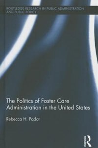 Front cover_The Politics of Foster Care Administration in the United States