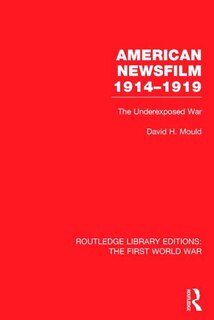 Couverture_American Newsfilm 1914-1919 (rle The First World War)