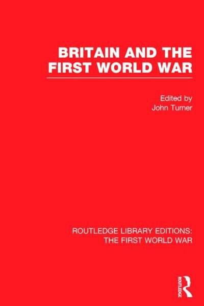 Front cover_Britain And The First World War (rle The First World War)