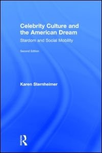 Celebrity Culture And The American Dream: Stardom And Social Mobility