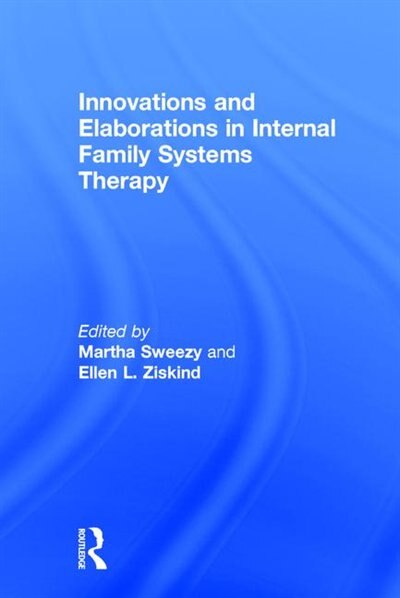 Front cover_Innovations And Elaborations In Internal Family Systems Therapy