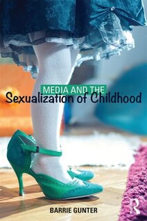 Front cover_Media And The Sexualization Of Childhood