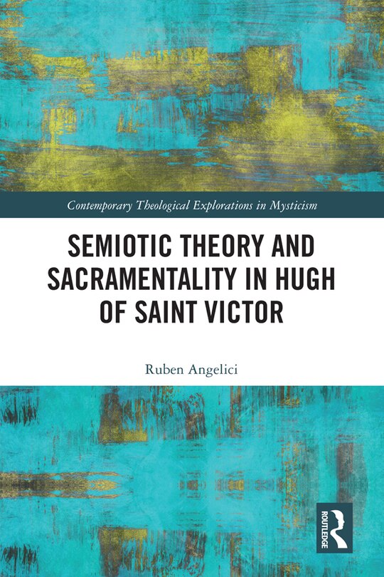 Front cover_Semiotic Theory And Sacramentality In Hugh Of Saint Victor
