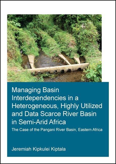 Couverture_Managing Basin Interdependencies In A Heterogeneous, Highly Utilized And Data Scarce River Basin In Semi-arid Africa