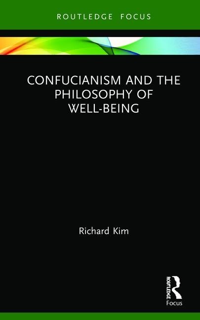 Front cover_Confucianism And The Philosophy Of Well-being