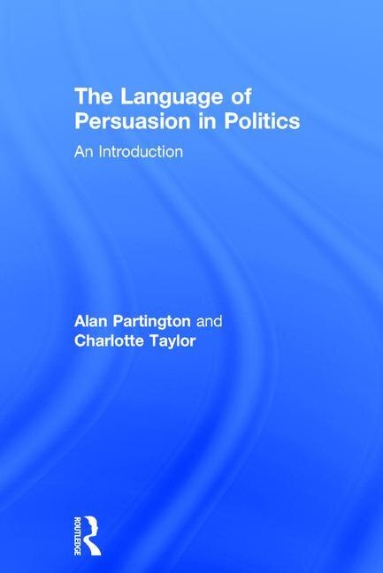 Front cover_The Language Of Persuasion In Politics