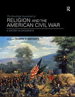 Couverture_The Routledge Sourcebook Of Religion And The American Civil War