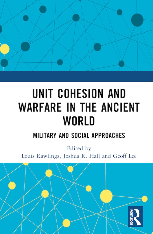 Front cover_Unit Cohesion and Warfare in the Ancient World