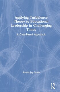 Front cover_Applying Turbulence Theory To Educational Leadership In Challenging Times