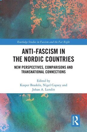 Anti-fascism In The Nordic Countries: New Perspectives, Comparisons And Transnational Connections