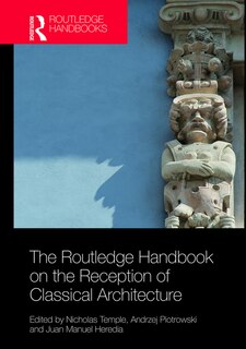 Front cover_The Routledge Handbook On The Reception Of Classical Architecture