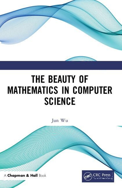 Front cover_The Beauty Of Mathematics In Computer Science