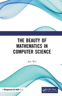 Front cover_The Beauty Of Mathematics In Computer Science