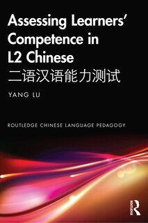 Front cover_Assessing Learners' Competence in L2 Chinese a e e e a e