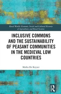 Front cover_Inclusive Commons And The Sustainability Of Peasant Communities In The Medieval Low Countries