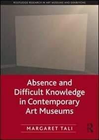 Front cover_Absence And Difficult Knowledge In Contemporary Art Museums