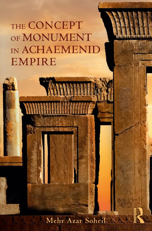 Front cover_The Concept of Monument in Achaemenid Empire