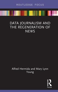 Front cover_Data Journalism And The Regeneration Of News
