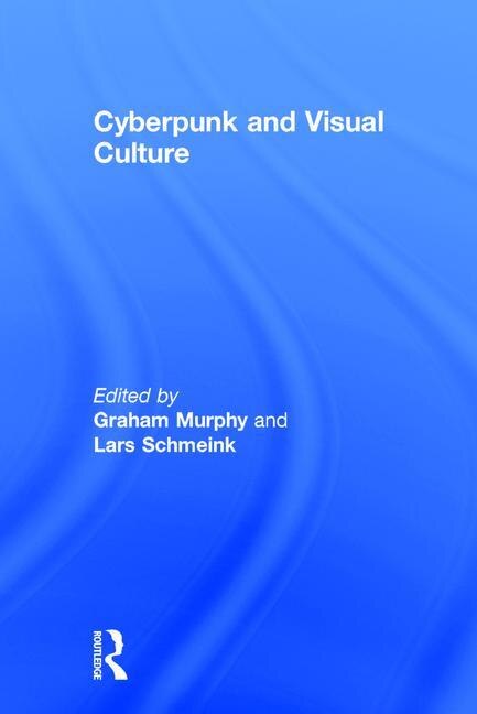 Couverture_Cyberpunk And Visual Culture