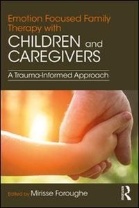 Front cover_Emotion Focused Family Therapy With Children And Caregivers