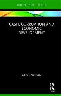 Front cover_Cash, Corruption And Economic Development