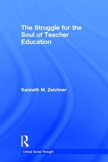 Front cover_The Struggle For The Soul Of Teacher Education