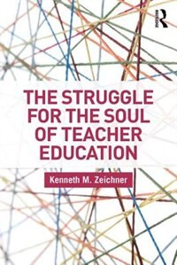Front cover_The Struggle for the Soul of Teacher Education
