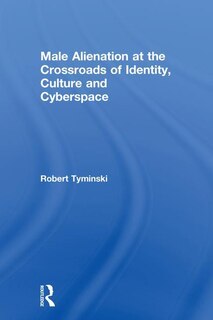 Front cover_Male Alienation At The Crossroads Of Identity, Culture And Cyberspace