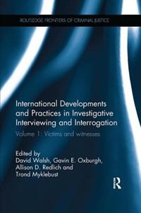 International Developments And Practices In Investigative Interviewing And Interrogation: Volume 1: Victims And Witnesse: Volume 1: Victims And Witnesses