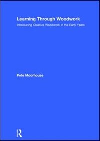 Front cover_Learning Through Woodwork