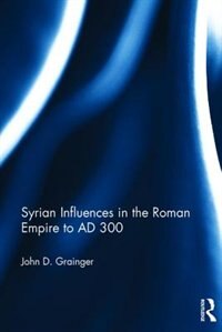 Couverture_Syrian Influences In The Roman Empire To Ad 300